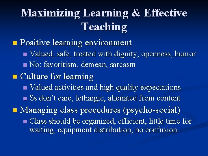 Maximizing Learning & Effective Teaching n Positive learning environment Valued, safe, treated with dignity,