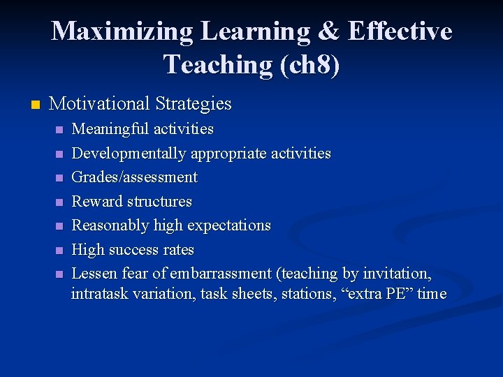 Maximizing Learning & Effective Teaching (ch 8) n Motivational Strategies n n n n