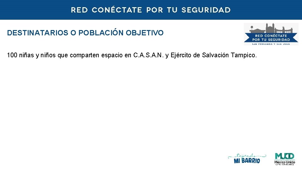 DESTINATARIOS O POBLACIÓN OBJETIVO 100 niñas y niños que comparten espacio en C. A.