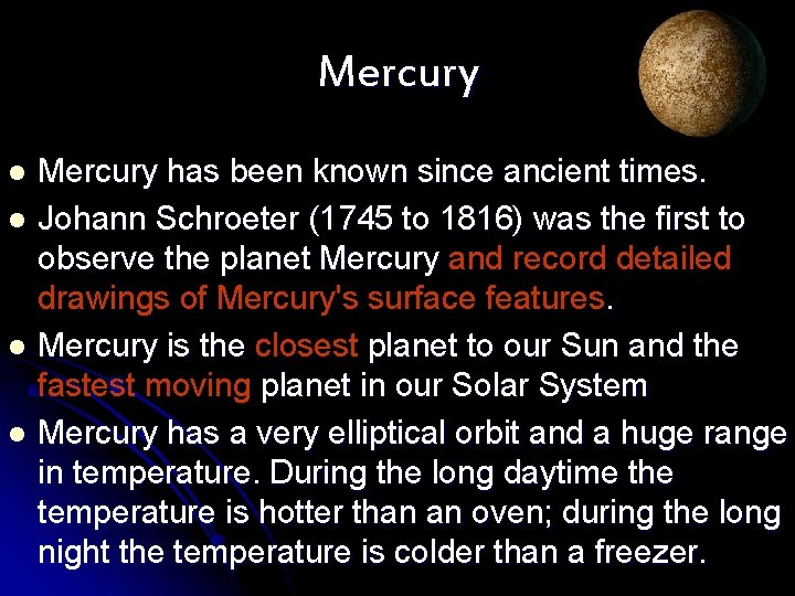 Mercury has been known since ancient times. l Johann Schroeter (1745 to 1816) was