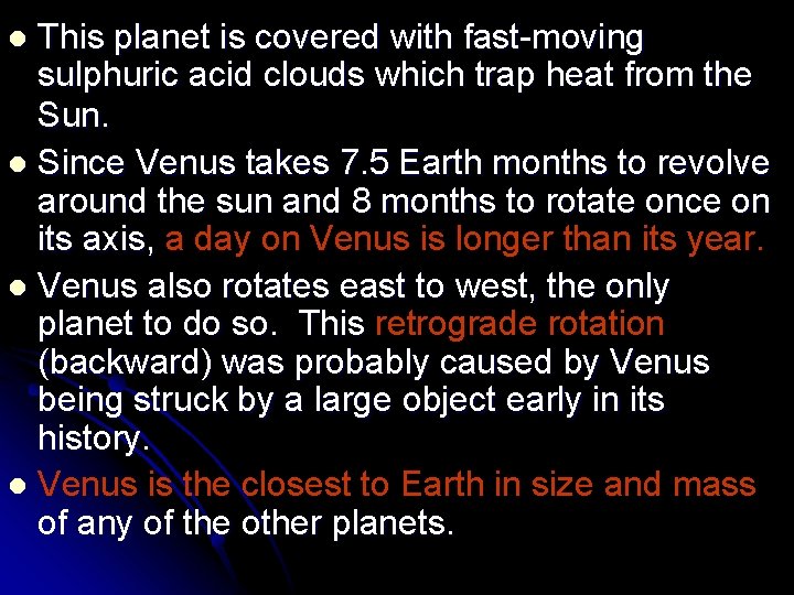 This planet is covered with fast-moving sulphuric acid clouds which trap heat from the