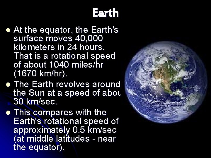 Earth At the equator, the Earth's surface moves 40, 000 kilometers in 24 hours.