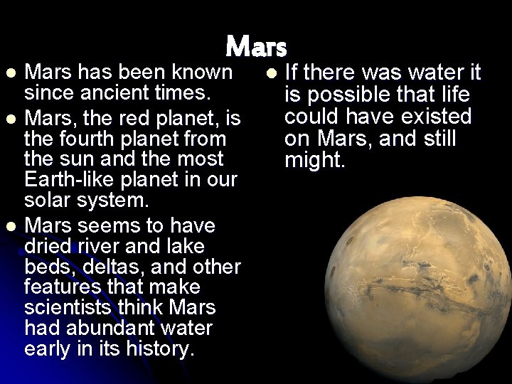 Mars has been known since ancient times. l Mars, the red planet, is the