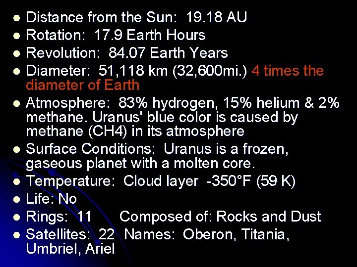 Distance from the Sun: 19. 18 AU l Rotation: 17. 9 Earth Hours l