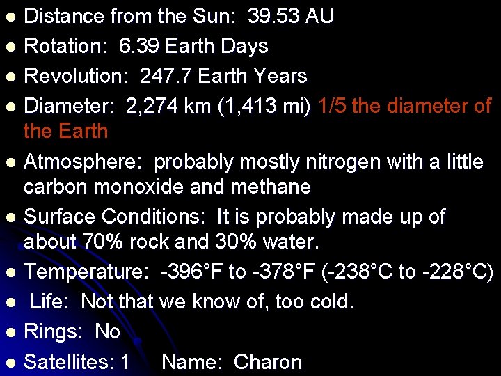 Distance from the Sun: 39. 53 AU l Rotation: 6. 39 Earth Days l