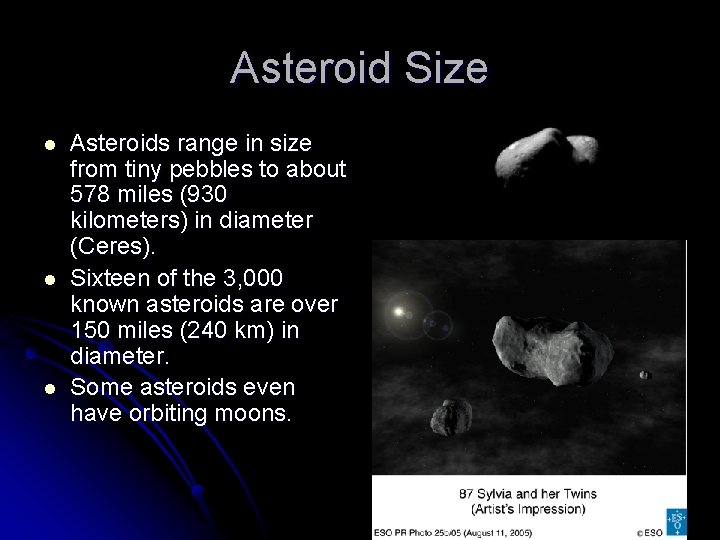 Asteroid Size l l l Asteroids range in size from tiny pebbles to about