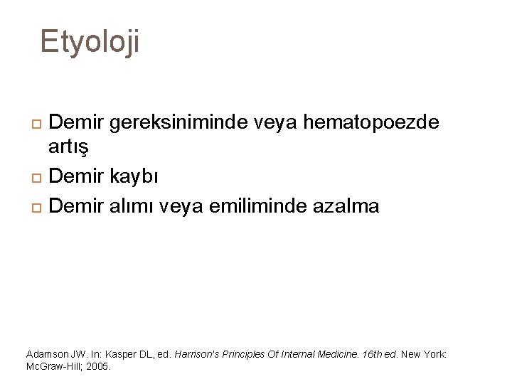 Etyoloji Demir gereksiniminde veya hematopoezde artış Demir kaybı Demir alımı veya emiliminde azalma Adamson