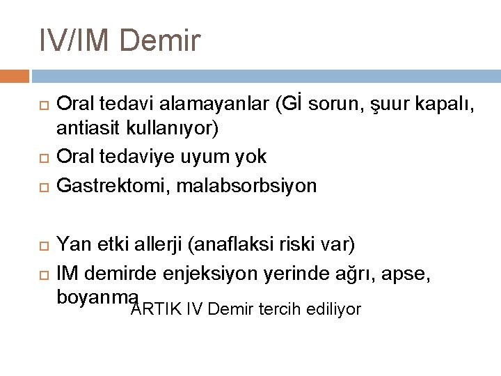 IV/IM Demir Oral tedavi alamayanlar (Gİ sorun, şuur kapalı, antiasit kullanıyor) Oral tedaviye uyum