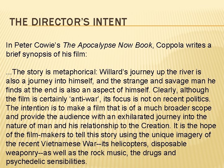 THE DIRECTOR’S INTENT In Peter Cowie’s The Apocalypse Now Book, Coppola writes a brief