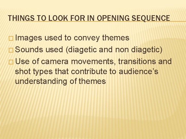 THINGS TO LOOK FOR IN OPENING SEQUENCE � Images used to convey themes �