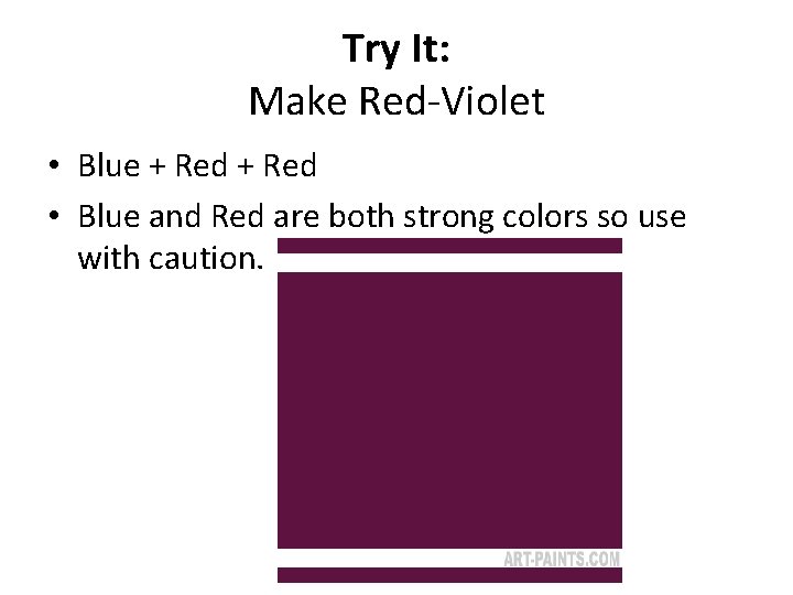 Try It: Make Red-Violet • Blue + Red • Blue and Red are both