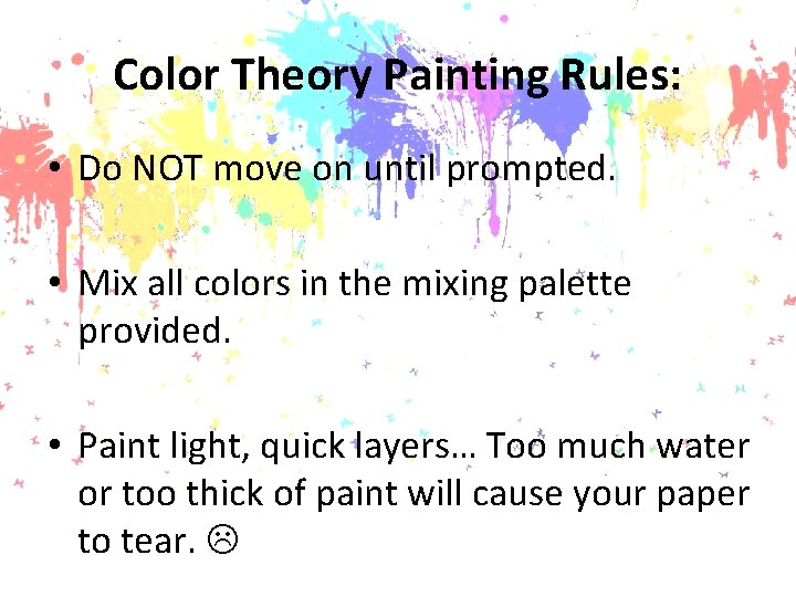 Color Theory Painting Rules: • Do NOT move on until prompted. • Mix all