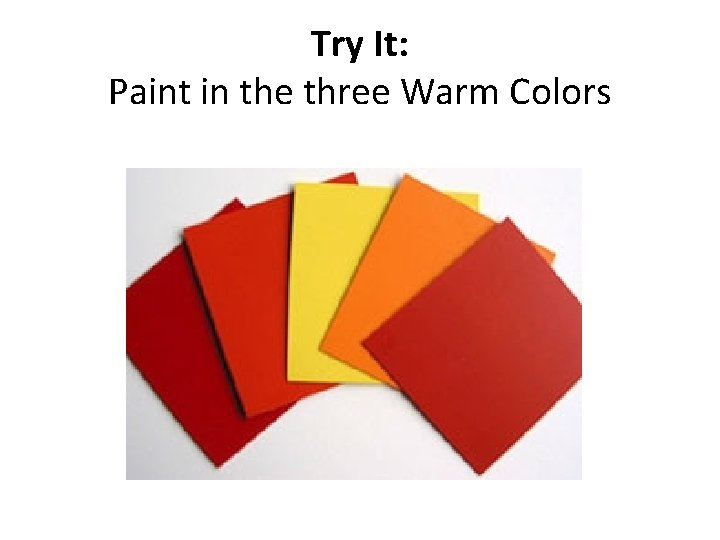 Try It: Paint in the three Warm Colors 