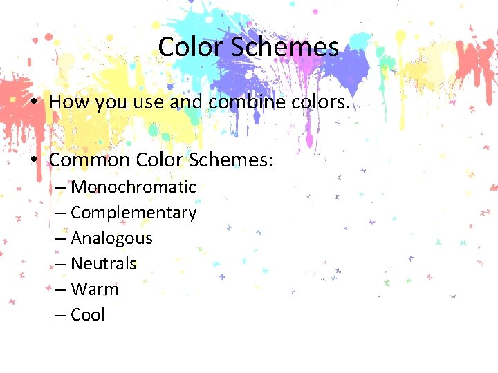 Color Schemes • How you use and combine colors. • Common Color Schemes: –