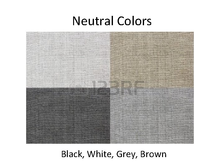 Neutral Colors Black, White, Grey, Brown 