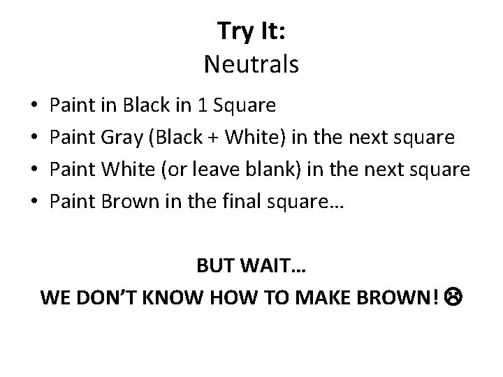 Try It: Neutrals • • Paint in Black in 1 Square Paint Gray (Black