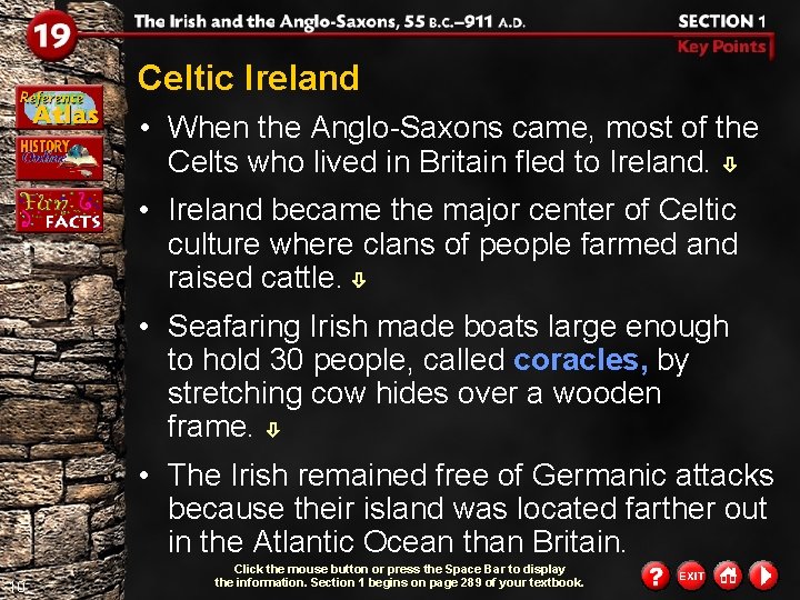 Celtic Ireland • When the Anglo-Saxons came, most of the Celts who lived in