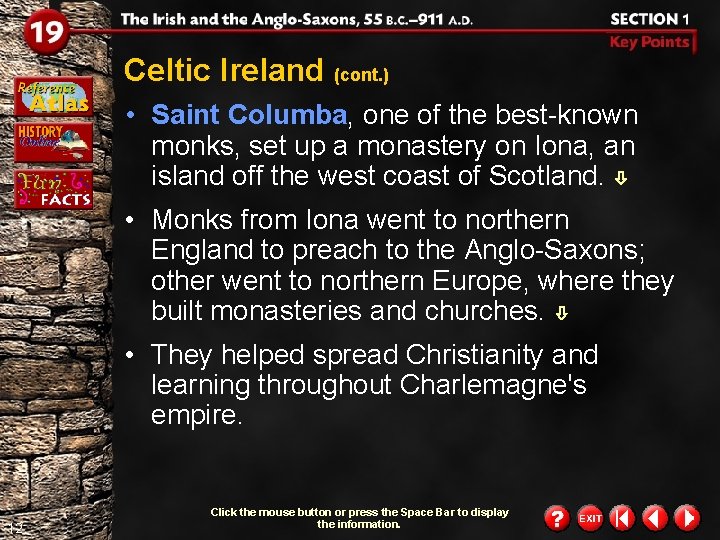 Celtic Ireland (cont. ) • Saint Columba, one of the best-known monks, set up