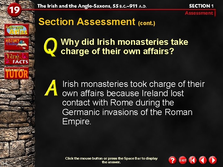 Section Assessment (cont. ) Why did Irish monasteries take charge of their own affairs?