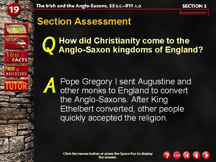 Section Assessment How did Christianity come to the Anglo-Saxon kingdoms of England? Pope Gregory