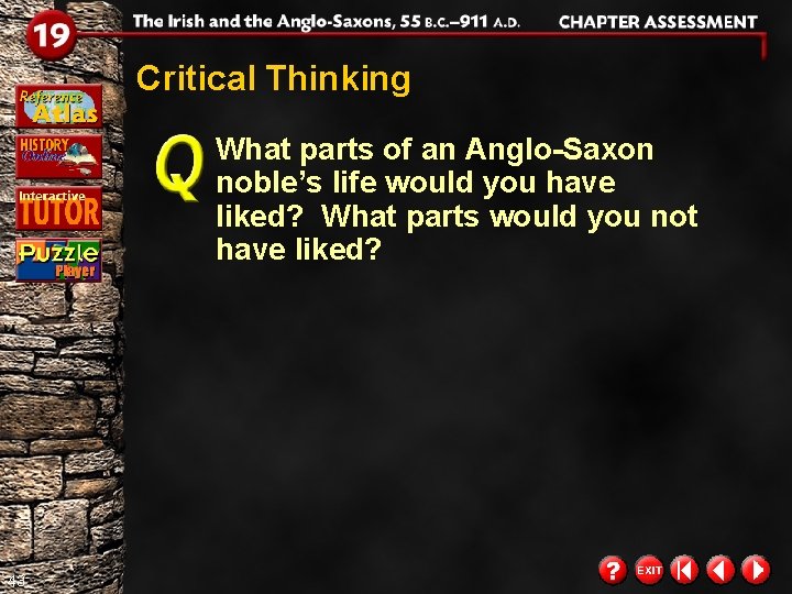 Critical Thinking What parts of an Anglo-Saxon noble’s life would you have liked? What