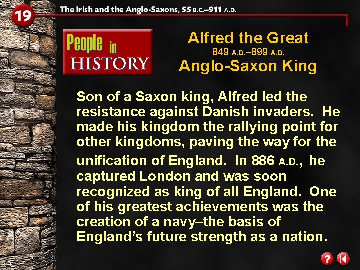 Alfred the Great 849 A. D. – 899 A. D. Anglo-Saxon King Son of