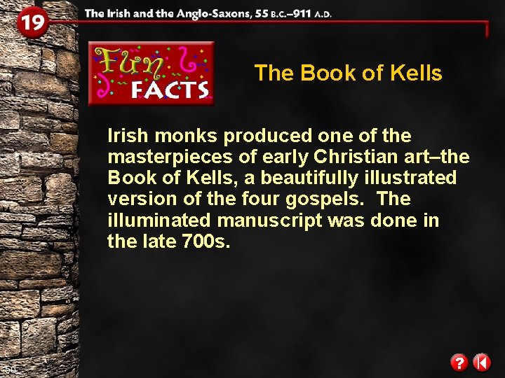 The Book of Kells Irish monks produced one of the masterpieces of early Christian