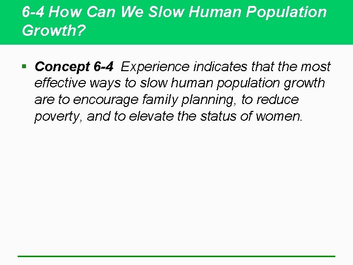 6 -4 How Can We Slow Human Population Growth? § Concept 6 -4 Experience