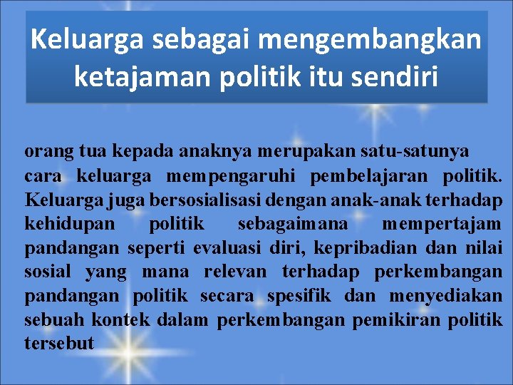 Keluarga sebagai mengembangkan ketajaman politik itu sendiri orang tua kepada anaknya merupakan satu-satunya cara