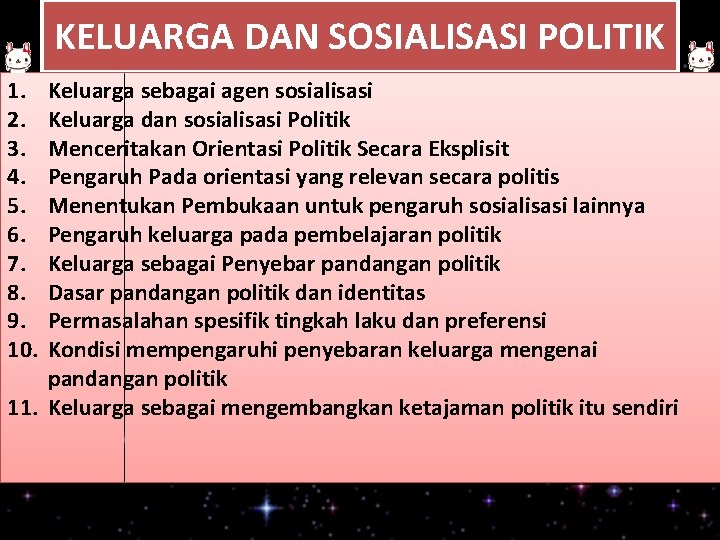 KELUARGA DAN SOSIALISASI POLITIK 1. 2. 3. 4. 5. 6. 7. 8. 9. 10.