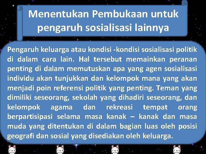 Menentukan Pembukaan untuk pengaruh sosialisasi lainnya Pengaruh keluarga atau kondisi -kondisi sosialisasi politik di