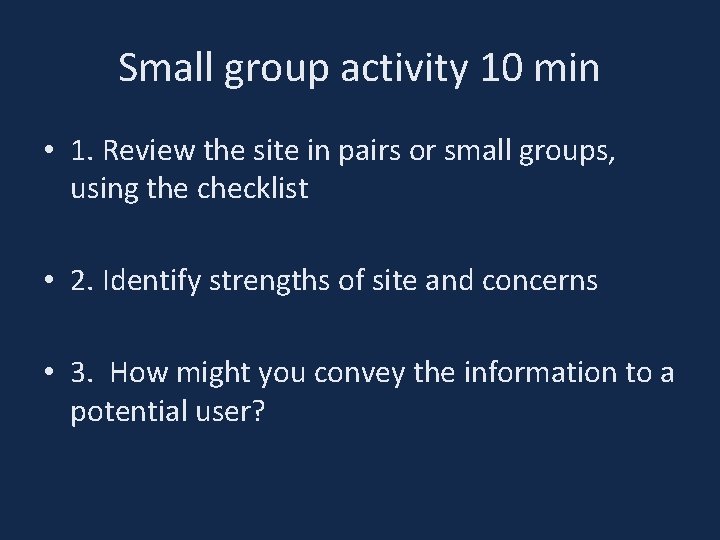 Small group activity 10 min • 1. Review the site in pairs or small