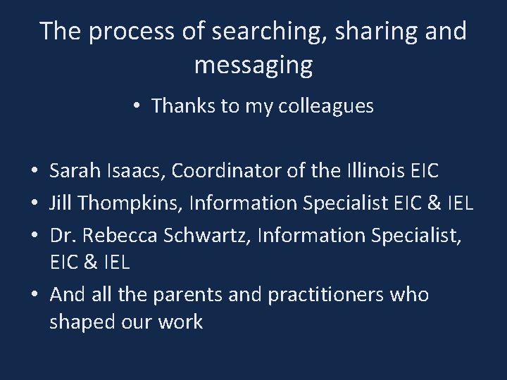 The process of searching, sharing and messaging • Thanks to my colleagues • Sarah