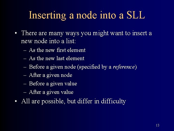 Inserting a node into a SLL • There are many ways you might want