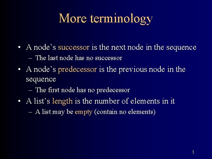 More terminology • A node’s successor is the next node in the sequence –