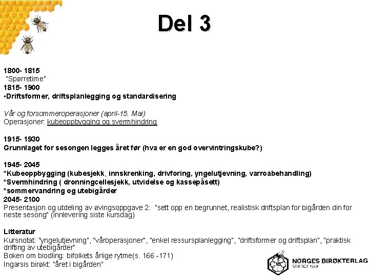 Del 3 1800 - 1815 ”Spørretime” 1815 - 1900 • Driftsformer, driftsplanlegging og standardisering