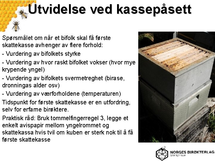 Utvidelse ved kassepåsett Spørsmålet om når et bifolk skal få første skattekasse avhenger av