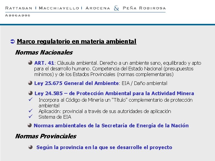 P 4 Ü Marco regulatorio en materia ambiental Normas Nacionales ART. 41: Cláusula ambiental.