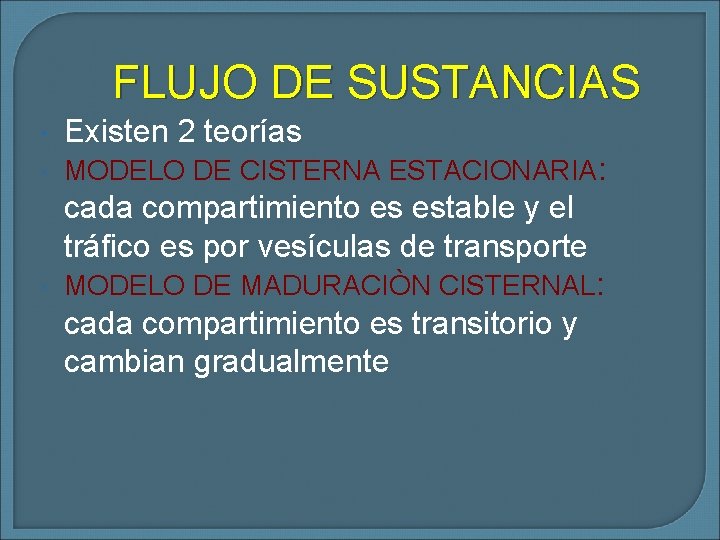FLUJO DE SUSTANCIAS Existen 2 teorías MODELO DE CISTERNA ESTACIONARIA: cada compartimiento es estable