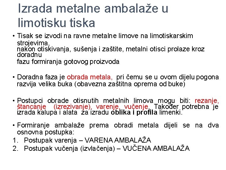 Izrada metalne ambalaže u limotisku tiska • Tisak se izvodi na ravne metalne limove