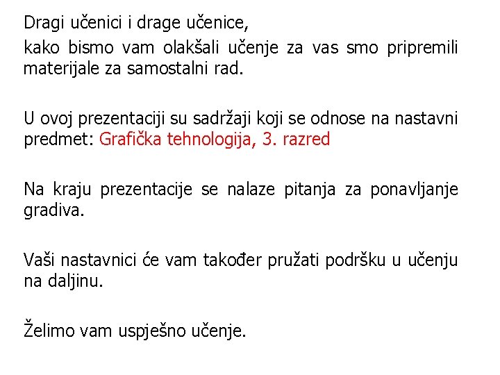 Dragi učenici i drage učenice, kako bismo vam olakšali učenje za vas smo pripremili