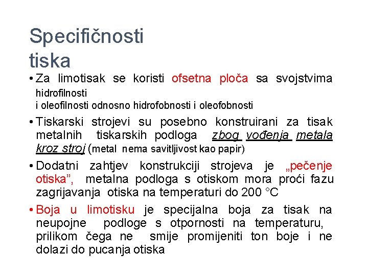 Specifičnosti tiska • Za limotisak se koristi ofsetna ploča sa svojstvima hidrofilnosti i oleofilnosti