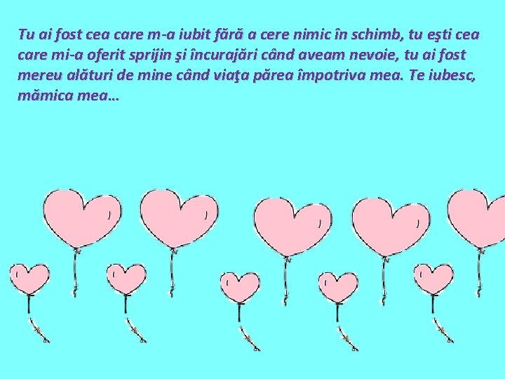 Tu ai fost cea care m-a iubit fără a cere nimic în schimb, tu