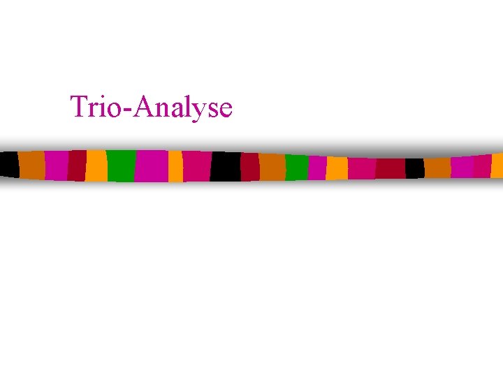 Trio-Analyse 