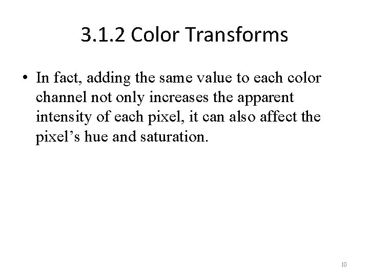 3. 1. 2 Color Transforms • In fact, adding the same value to each