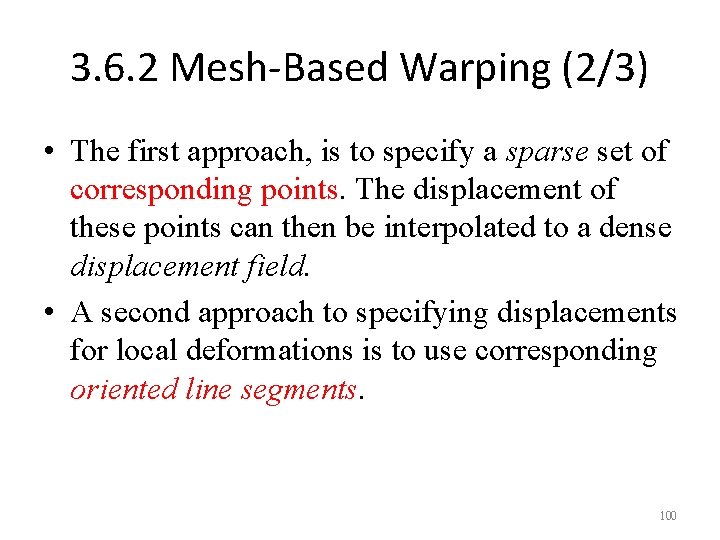 3. 6. 2 Mesh-Based Warping (2/3) • The first approach, is to specify a
