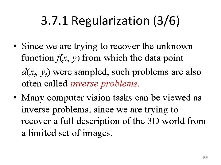 3. 7. 1 Regularization (3/6) • Since we are trying to recover the unknown