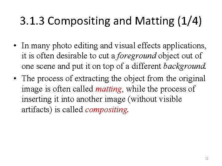 3. 1. 3 Compositing and Matting (1/4) • In many photo editing and visual
