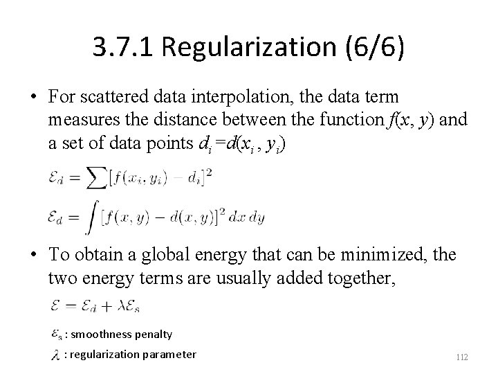 3. 7. 1 Regularization (6/6) • For scattered data interpolation, the data term measures
