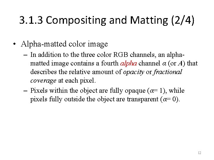 3. 1. 3 Compositing and Matting (2/4) • Alpha-matted color image – In addition
